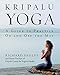 Kripalu Yoga: A Guide to Practice On and Off the Mat by Richard Faulds, Senior Teaching Staff of Kripalu Center