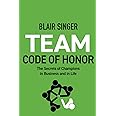 Team Code of Honor: The Secrets of Champions in Business and in Life