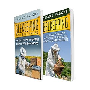 Beekeeping: An Easy Guide for Getting Started with Beekeeping and Valuable Things To Know When Producing Honey and Keeping Bees: 2 in 1 Bundle (Beekee