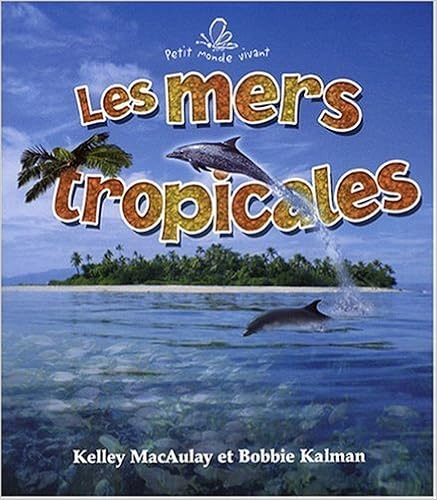 Les mers tropicales, by Bobbie Kalman Les mers tropicales, by Bobbie Kalman