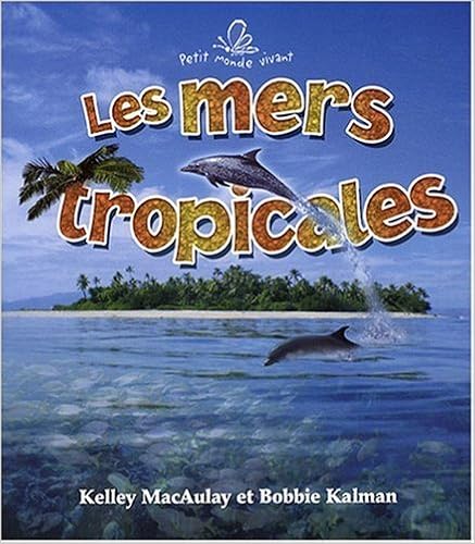 Les mers tropicales, by Bobbie Kalman