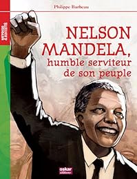 Nelson Mandela, humble serviteur de son peuple