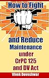 How to Fight and Reduce Maintenance under CrPC 125 and DV Act