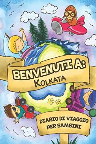 Benvenuti A Kolkata Diario Di Viaggio Per Bambini: 6x9 Diario di viaggio e di appunti per bambini I Completa e disegna I Con suggerimenti I Regalo ... il tuo bambino per le tue vacanze in Kolkata