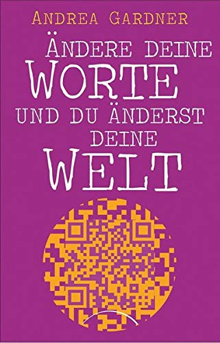 Andere Deine Worte Und Du Anderst Deine Welt Amazon De Gardner Andrea Klingbeil Yutta Bucher