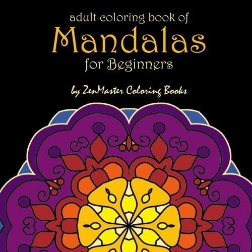 Mandalas for Beginners: Adult Coloring Book full of stunning mandalas perfect for beginning adults and people of all ages!: Volume 15 (Coloring books for grownups) Paperback – 9 April 2016