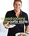 Relaxed Cooking with Curtis Stone: Recipes to Put You in My Favorite Mood by 