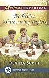 The Bride's Matchmaking Triplets (Lone Star Cowboy League: Multiple Blessings) by Regina Scott