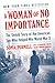 A Woman of No Importance: The Untold Story of the American Spy Who Helped Win World War II by Sonia Purnell