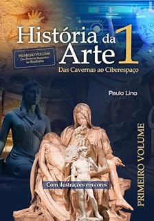 Livro História da Arte I: Das Cavernas ao Ciberespaço - Volume 1