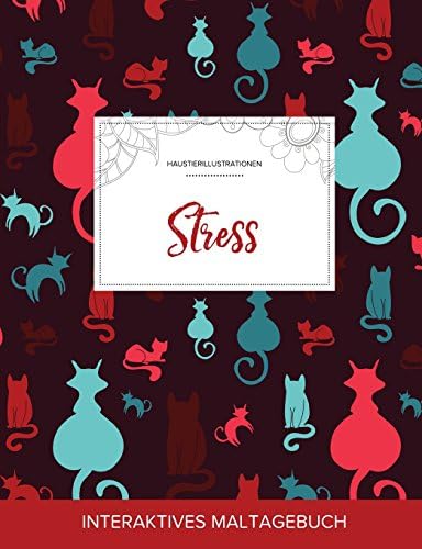 Maltagebuch Fur Erwachsene: Stress (Haustierillustrationen, Katzen) (German) Paperback – Import, 22 Jun 2016