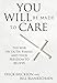You Will Be Made to Care: The War on Faith, Family, and Your Freedom to Believe - Book by Erick Erickson