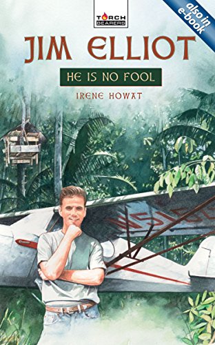 Jim Elliot: He Is No Fool (Torchbearers)