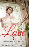 In Search Of Love: The Story of A Mail Order Bride (Mail Order Brides Book 7)
