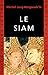 Le Siam (Guides Belles Lettres des civilisations t. 13) (French Edition) by Michel Jacq-Hergoualc'h