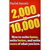2k to 10k: Writing Faster, Writing Better, and Writing More of What You Love
