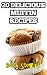 20 Delicious Muffin Recipes: Enjoy your own freshly made muffins at home! by Betty Stewart