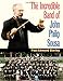 The Incredible Band of John Philip Sousa (Music in American Life)