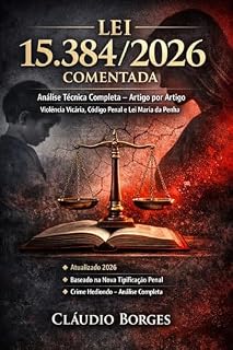 Livro Lei nº 15.384/2026 — Vicaricídio e Violência Vicária: Análise Técnica Completa: Norma, Jurisprudência, Doutrina, Impactos Práticos e Penalidades