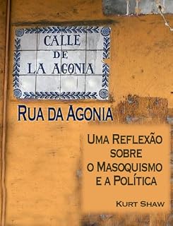 Livro Rua da Agonia: Uma reflexão sobre o masoquismo e a política