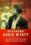 Marcia Walker-McWilliams, "Reverend Addie: Faith and the Fight for Labor, Gender, and Racial Equality (U Illinois Press, 2016)