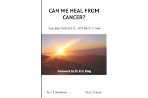 Can we heal from cancer: Guy & Fred did it… And here is how