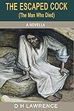 The Escaped Cock or The Man Who Died (Illustrated) by