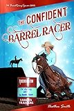 The Confident Barrel Racer (BarrelRacingTips.com)
