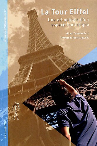 La Tour Eiffel : Ethnologie d'un espace touristique by Gilles Teissonnières