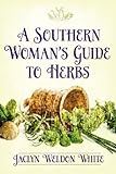 A Southern Woman's Guide to Herbs by 
