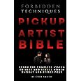 The Pickup Artist Bible: Learn The Complete System To Meet And Seduce Women Rapidly And Effectively