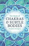 Image de The Book of Chakras & Subtle Bodies: Gateways to Supreme Consciousness
