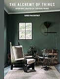 The Alchemy of Things: Interiors shaped by curious minds by Karen McCartney