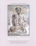 The Body of Myth: Mythology, Shamanic Trance, and the Sacred Geography of the Body by J. Nigro Sansonese