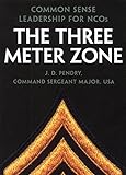 The Three Meter Zone: Common Sense Leadership for NCOs