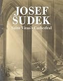 Josef Sudek: Saint Vitus's Cathedral (Josef Sudek: The Works)