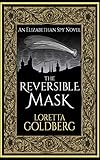 The Reversible Mask: An Elizabethan Spy Novel by Loretta Goldberg