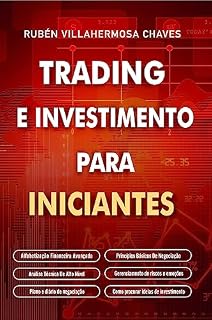 Livro Trading e Investimento para iniciantes: Alfabetização Financeira Avançada, Princípios Básicos De Negociação De Ações, Análise Técnica De Alto Nível, Gestão ... Análise Técnica Avançada Livro 1)
