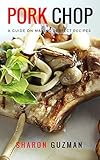 Pork Chop Recipes : Best 50 Delicious of Pork Chop (Pork Chop Recipes, Fried Pork Chops, Pork Chops Recipes,  Fried Pork Chops, Pork Chops Recipes) (Sharon Guzman Recipes Book Series No.1)