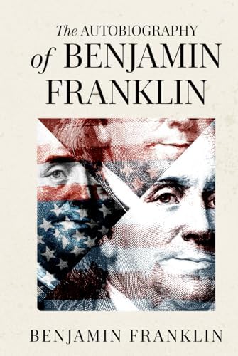 The Autobiography of Benjamin Franklin: Annotated: Franklin