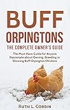 Buff Orpingtons: The Complete Owner's Guide by Ruth Corbin