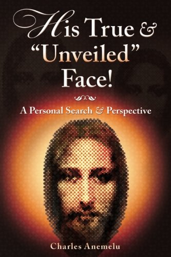 His True and "Unveiled" Face!: A Personal Search and Perspective