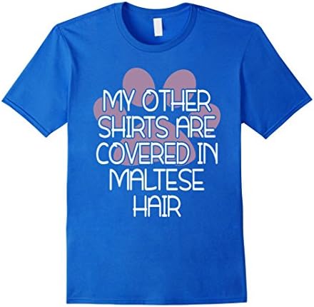 Mens My Other Shirts Are Covered in Maltese Hair T Shirt Large Royal Blue