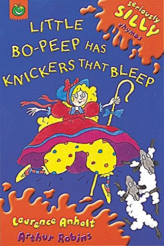 Little Bo-Peep Has Knickers That Bleep (Seriously Silly Rhymes)