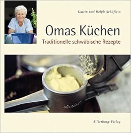 Omas Kuchen Traditionelle Schwabische Rezepte Schaflein Katrin Ralph 9783874077910 Amazon Com Books 