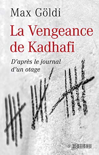 La vengeance de Kadhafi: d'après le journal d'un otage