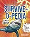 The Worst-Case Scenario Survive-O-Pedia: Junior Edition