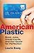 American Plastic: Boob Jobs, Credit Cards, and Our Quest for Perfection