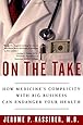 On the Take: How Medicine's Complicity with Big Business Can Endanger Your Health