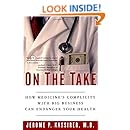 On the Take: How Medicine's Complicity with Big Business Can Endanger Your Health